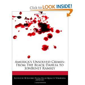   The Black Dahlia to JonBenet Ramsey (9781240932405) SB Jeffrey Books