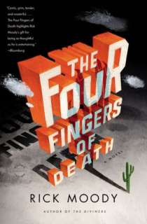   The Four Fingers of Death by Rick Moody, Little 