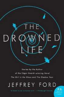   The Drowned Life by Jeffrey Ford, HarperCollins 
