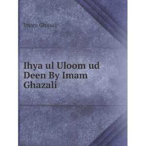  Ihya ul Uloom ud Deen By Imam Ghazali Imam Ghazali (r.a) Books