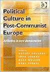 Political Culture in Post Communist Europe Attitudes in New 