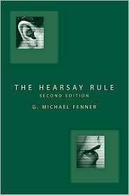The Hearsay Rule, (1594606978), G. Michael Fenner, Textbooks   Barnes 