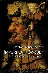 Imperfect Garden The Legacy of Humanism, (0691010471), Tzvetan 