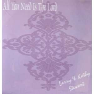  All you need is the Lord   CD   Larry & Kathy Stewart 