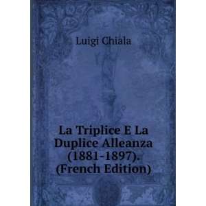  La Triplice E La Duplice Alleanza (1881 1897). (French 
