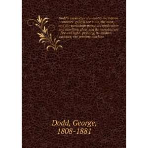   modern varieties; the printing machine George, 1808 1881 Dodd Books