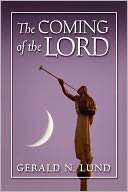 Coming of the Lord Gerald N. Lund