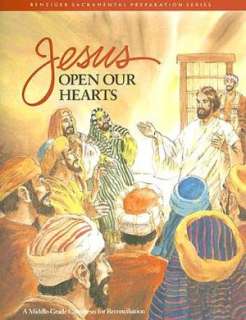   Jesus Open Our Hearts A Middle Grade Catechesis for 