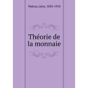  TheÌorie de la monnaie LeÌon, 1834 1910 Walras Books