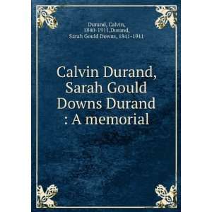   Calvin, 1840 1911,Durand, Sarah Gould Downs, 1841 1911 Durand Books