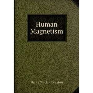  Human Magnetism Henry Sinclair Drayton Books