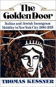 The Golden Door Italian and Jewish Immigrant Mobility in New York 