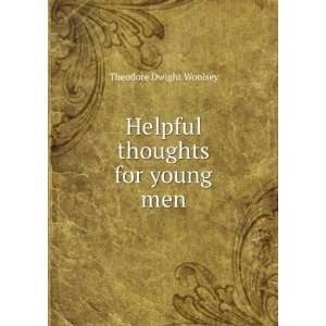    Helpful thoughts for young men Theodore Dwight Woolsey Books