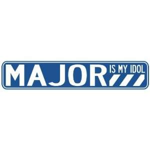   MAJOR IS MY IDOL STREET SIGN