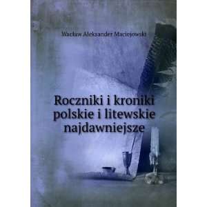   najdawniejsze WacÅaw Aleksander Maciejowski  Books