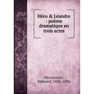   ¨me dramatique en trois actes Edmond, 1856 1896 Haraucourt Books