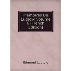   De Ludlow, Volume 6 (French Edition) Edmund Ludlow  Books