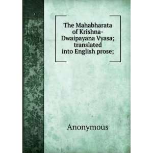  The Mahabharata of Krishna Dwaipayana Vyasa; translated 