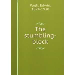  The stumbling block Edwin, 1874 1930 Pugh Books