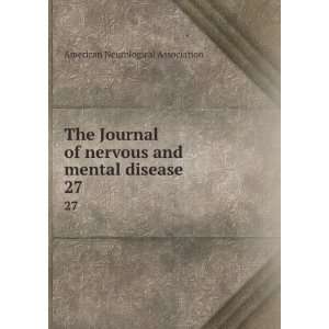   and mental disease. 27 American Neurological Association Books