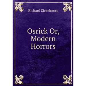  Osrick Or, Modern Horrors Richard Sickelmore Books