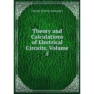  Theory and Calculations of Electrical Circuits, Volume 5 