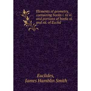   books i. to vi.and portions of books xi. and xii. of Euclid . James