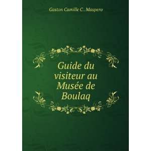  Guide du visiteur au MusÃ©e de Boulaq Gaston Camille C 