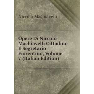   Fiorentino, Volume 7 (Italian Edition) NiccolÃ² Machiavelli Books