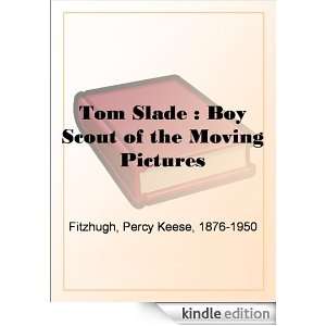  of the Moving Pictures Percy Keese Fitzhugh  Kindle Store
