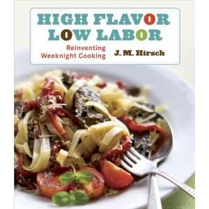  High Flavor, Low Labor Reinventing Weeknight Cooking 