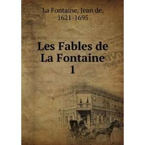    Les Fables de La Fontaine. 1 Jean de, 1621 1695 La Fontaine Books