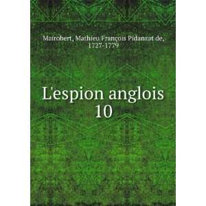   . 10 Mathieu FranÃ§ois Pidanzat de, 1727 1779 Mairobert Books