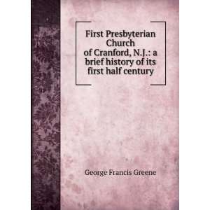   brief history of its first half century George Francis Greene
