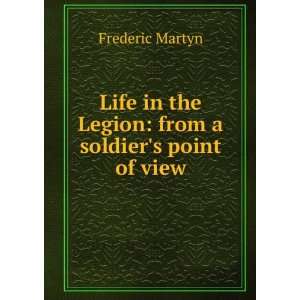   in the Legion from a soldiers point of view Frederic Martyn Books