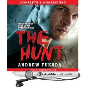   The Hunt (Audible Audio Edition) Andrew Fukuda, Trevor White Books