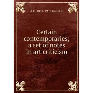   set of notes in art criticism A E. 1881 1952 Gallatin Books