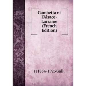  Gambetta et lAlsace Lorraine (French Edition) H 1854 