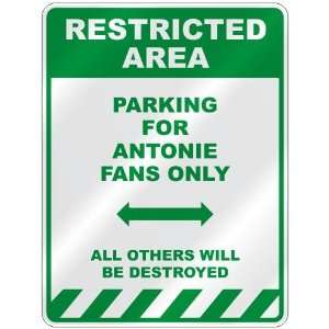   PARKING FOR ANTONIE FANS ONLY  PARKING SIGN