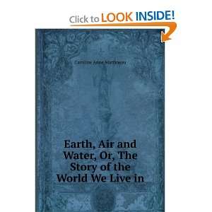  Earth, Air and Water, Or, The Story of the World We Live 