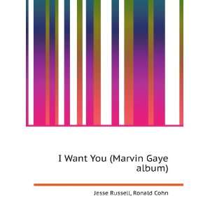  I Want You (Marvin Gaye album) Ronald Cohn Jesse Russell Books