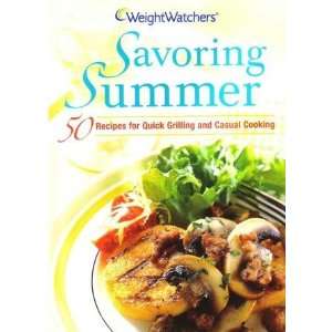 Weight Watchers SAVORING SUMMER 50 Recipes for Quick Grilling and 