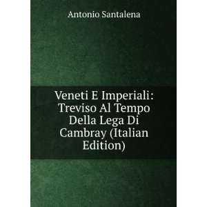  Veneti E Imperiali Treviso Al Tempo Della Lega Di Cambray 