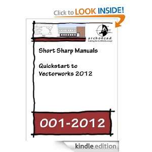 001 2012 Quickstart to Vectorworks 2012 (Short Sharp Manuals 