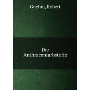  Die Anthracenfarbstoffe Robert Gnehm Books
