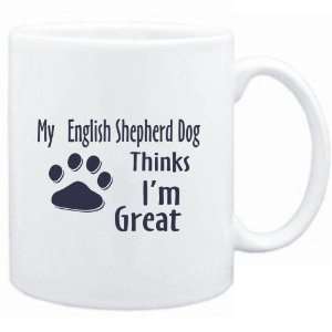  Mug White  MY English Shepherd Dog THINKS I AM GREAT 