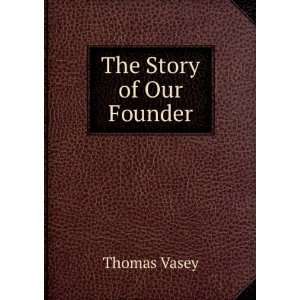 The Story of Our Founder Thomas Vasey  Books