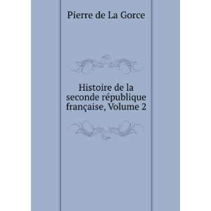   rÃ©publique franÃ§aise, Volume 2 Pierre de La Gorce Books