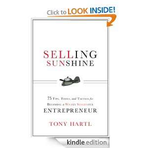 Selling Sunshine 75 Tips, Tools, and Tactics for Becoming a Wildly 