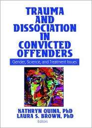 Trauma and Dissociation in Convicted Offenders Gender, Science, and 